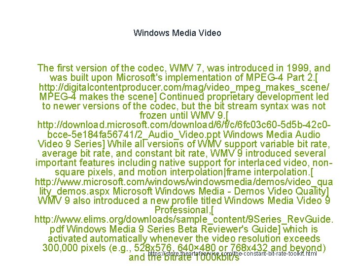 Windows Media Video 1 The first version of the codec, WMV 7, was introduced