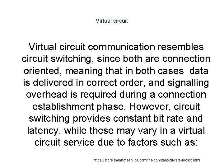 Virtual circuit communication resembles circuit switching, since both are connection oriented, meaning that in