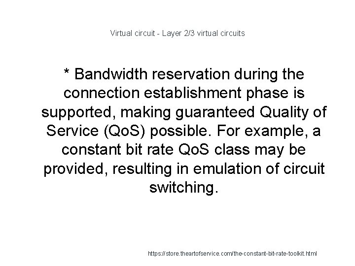 Virtual circuit - Layer 2/3 virtual circuits * Bandwidth reservation during the connection establishment