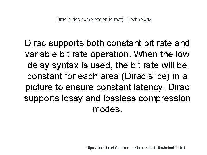 Dirac (video compression format) - Technology 1 Dirac supports both constant bit rate and