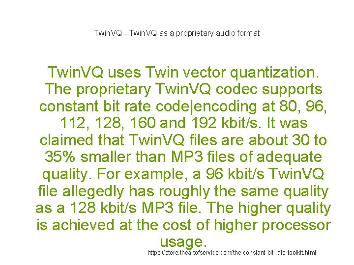 Twin. VQ - Twin. VQ as a proprietary audio format Twin. VQ uses Twin