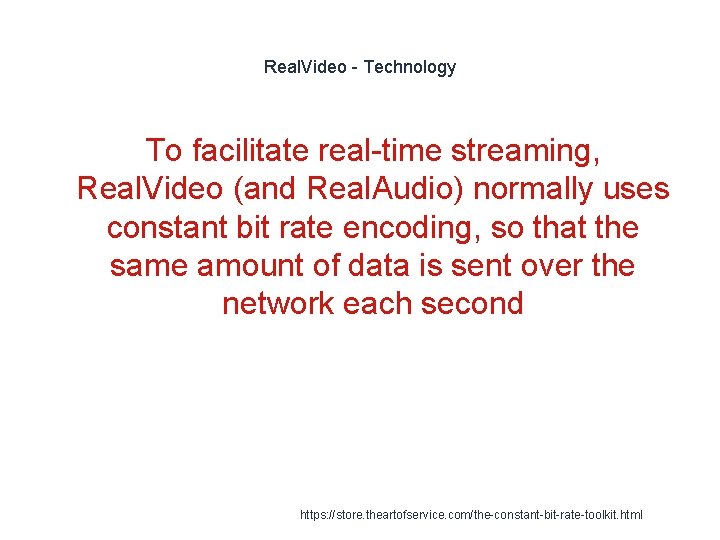 Real. Video - Technology To facilitate real-time streaming, Real. Video (and Real. Audio) normally