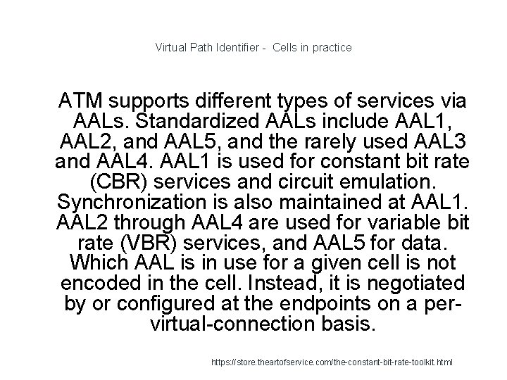 Virtual Path Identifier - Cells in practice 1 ATM supports different types of services