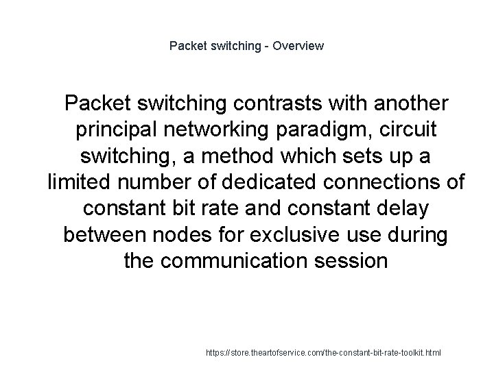 Packet switching - Overview Packet switching contrasts with another principal networking paradigm, circuit switching,