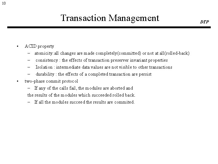 10 Transaction Management • • ACID property – atomicity: all changes are made completely(committed)