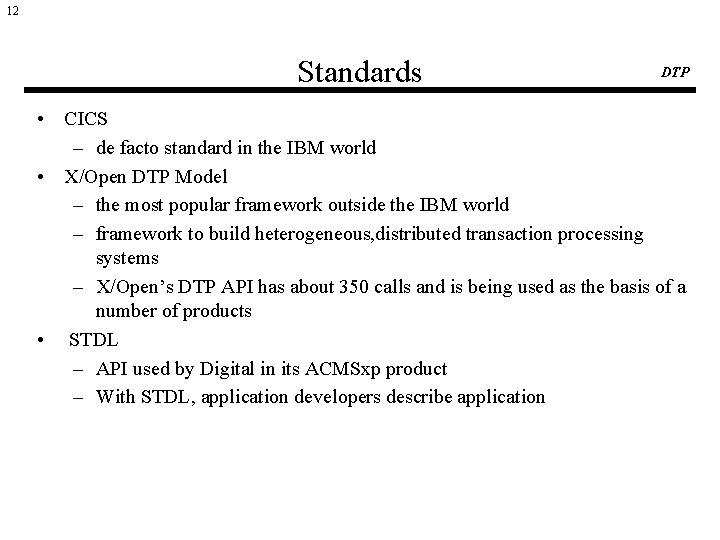 12 Standards DTP • CICS – de facto standard in the IBM world •