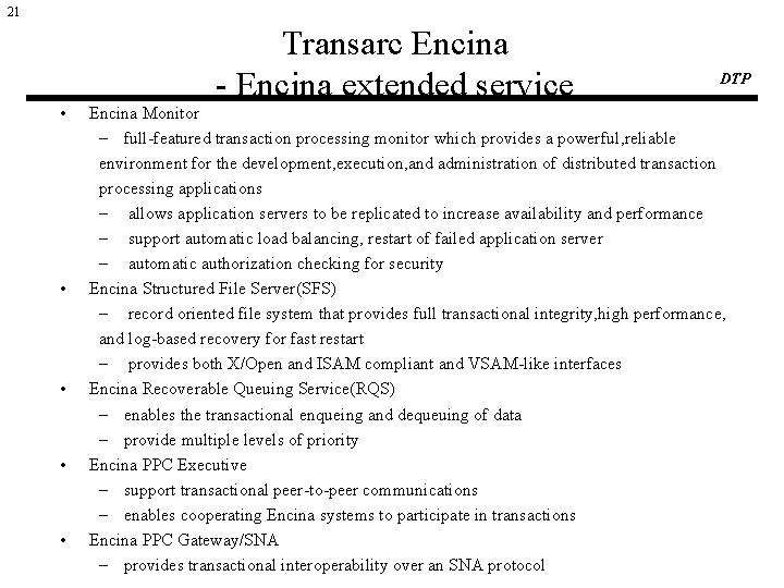 21 • • • Transarc Encina - Encina extended service DTP Encina Monitor –