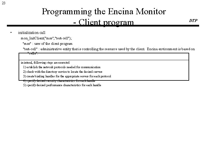 23 Programming the Encina Monitor - Client program • DTP initialization call mon_Init. Client("mss",