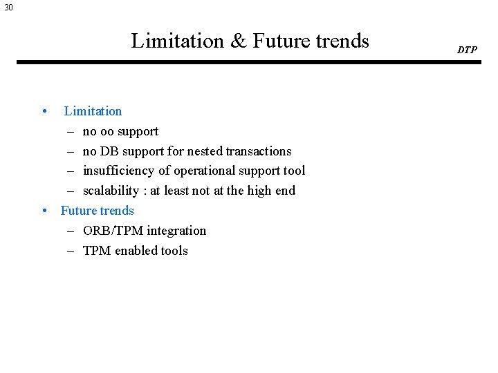 30 Limitation & Future trends • Limitation – no oo support – no DB