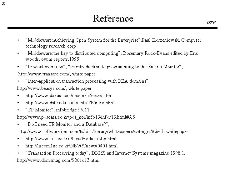 31 Reference • “Middleware: Achieving Open System for the Enterprise”, Paul Korzeniowsk, Computer technology