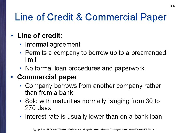 8 -12 Line of Credit & Commercial Paper • Line of credit: • Informal