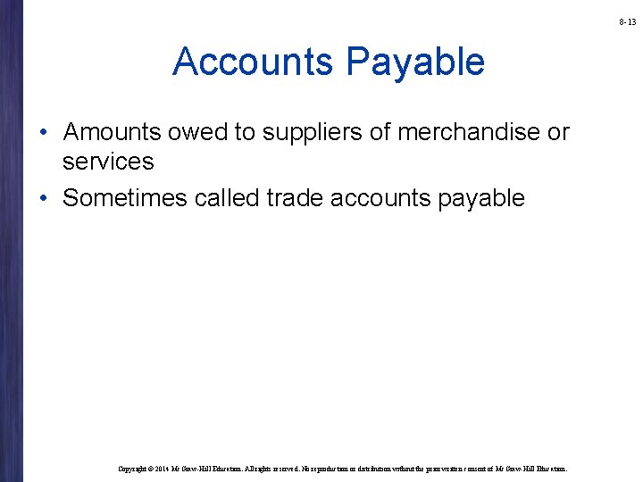 8 -13 Accounts Payable • Amounts owed to suppliers of merchandise or services •