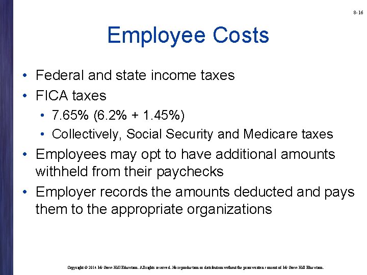 8 -16 Employee Costs • Federal and state income taxes • FICA taxes •