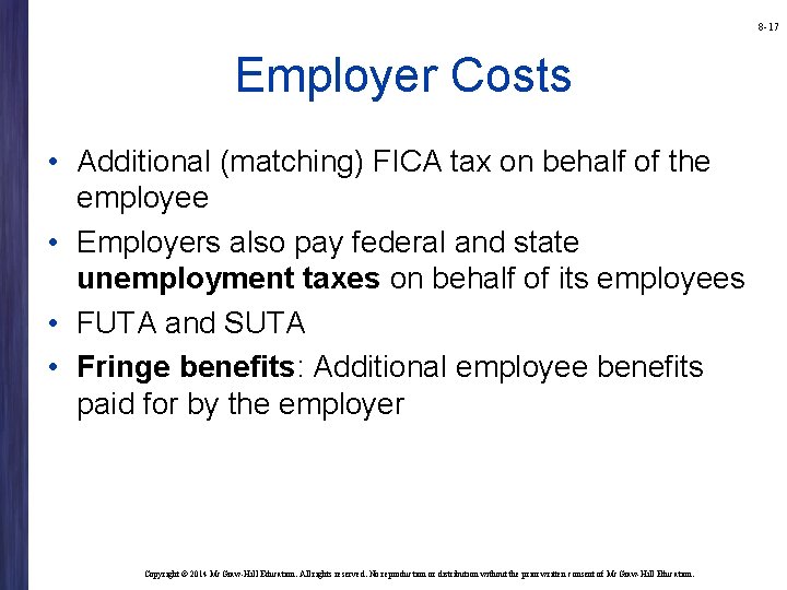 8 -17 Employer Costs • Additional (matching) FICA tax on behalf of the employee