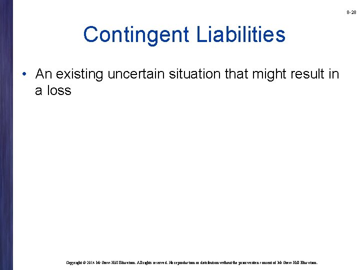 8 -28 Contingent Liabilities • An existing uncertain situation that might result in a