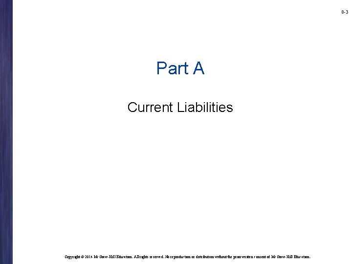 8 -3 Part A Current Liabilities Copyright © 2014 Mc. Graw-Hill Education. All rights