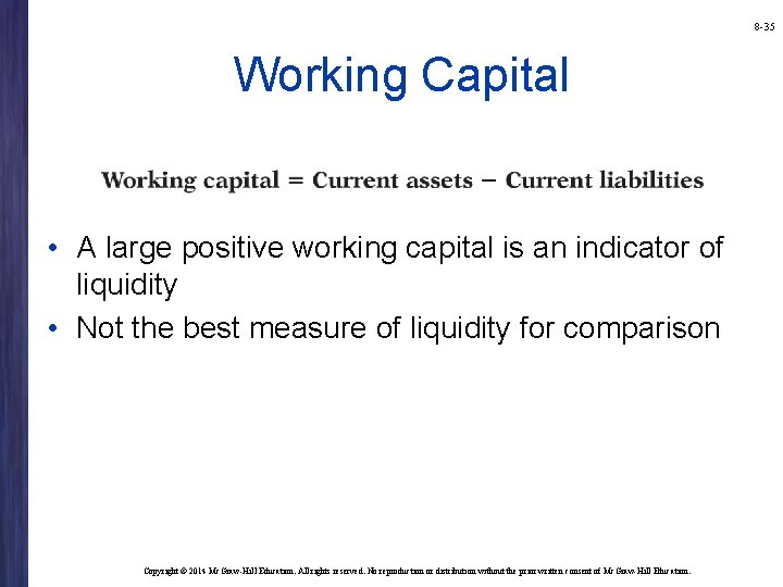 8 -35 Working Capital • A large positive working capital is an indicator of