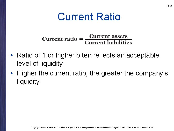 8 -36 Current Ratio • Ratio of 1 or higher often reflects an acceptable