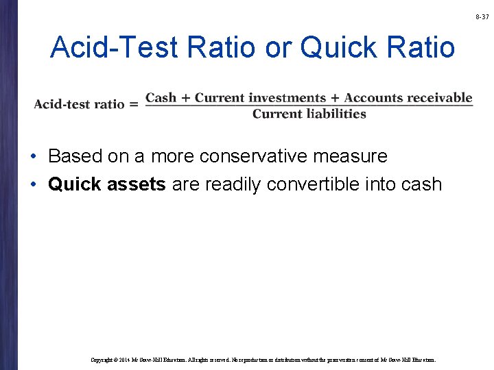 8 -37 Acid-Test Ratio or Quick Ratio • Based on a more conservative measure