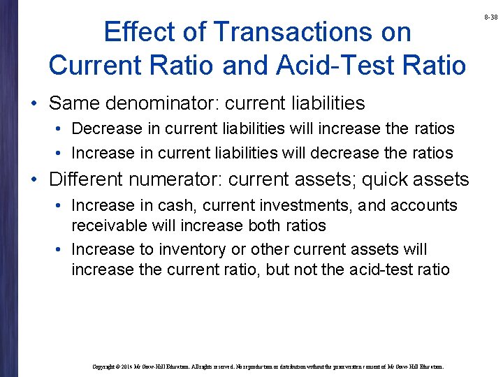 Effect of Transactions on Current Ratio and Acid-Test Ratio • Same denominator: current liabilities