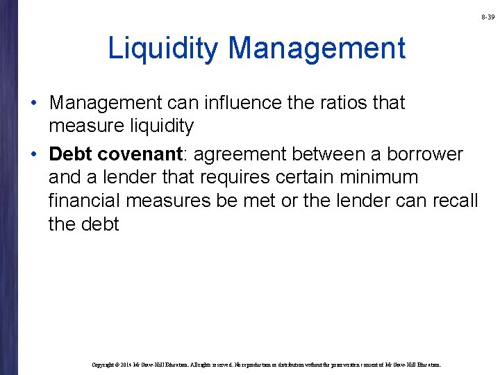 8 -39 Liquidity Management • Management can influence the ratios that measure liquidity •