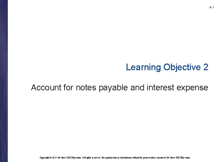 8 -7 Learning Objective 2 Account for notes payable and interest expense Copyright ©