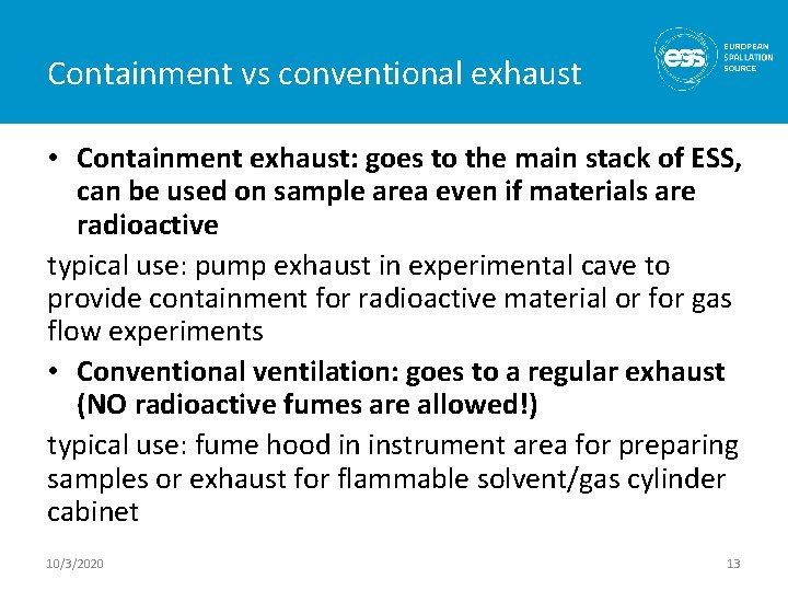 Containment vs conventional exhaust • Containment exhaust: goes to the main stack of ESS,