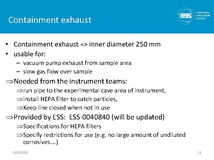 Containment exhaust • Containment exhaust => inner diameter 250 mm • usable for: –