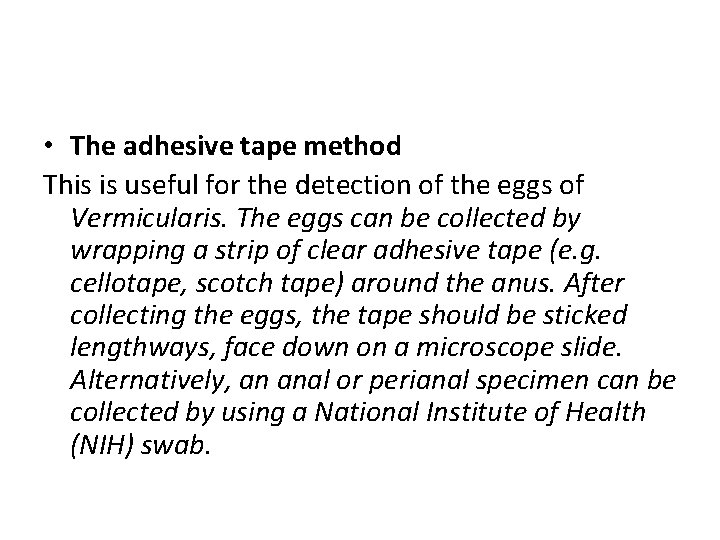  • The adhesive tape method This is useful for the detection of the