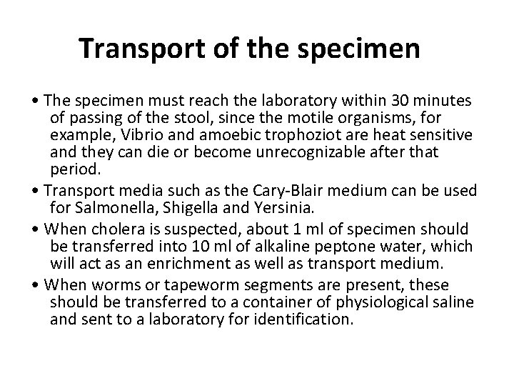 Transport of the specimen • The specimen must reach the laboratory within 30 minutes