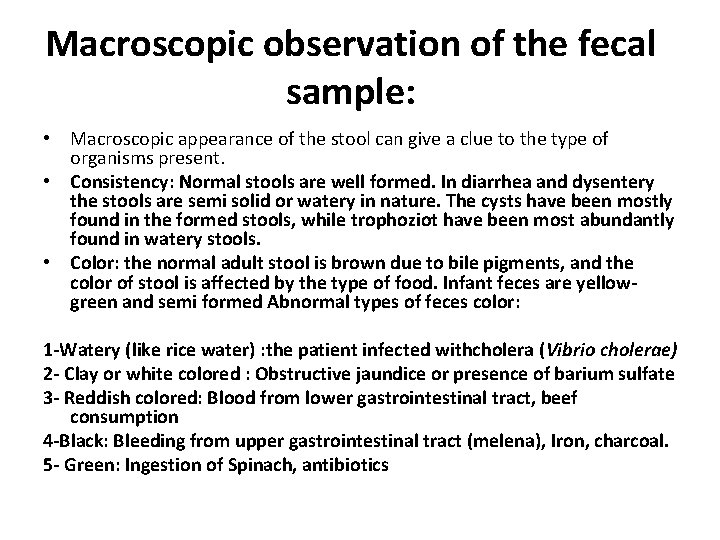 Macroscopic observation of the fecal sample: • Macroscopic appearance of the stool can give