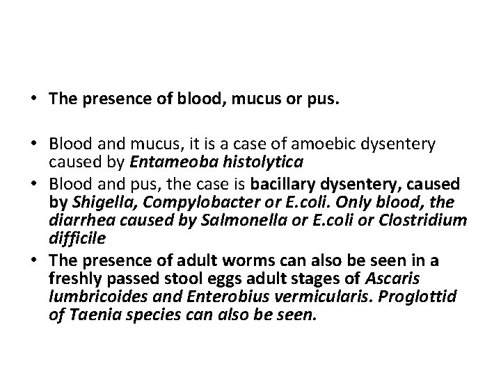  • The presence of blood, mucus or pus. • Blood and mucus, it