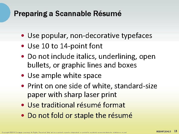 Preparing a Scannable Résumé • Use popular, non-decorative typefaces • Use 10 to 14