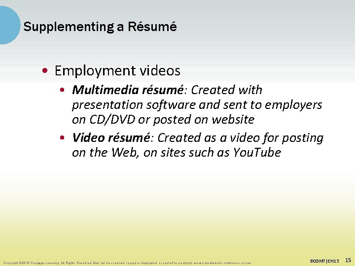 Supplementing a Résumé • Employment videos • Multimedia résumé: Created with presentation software and