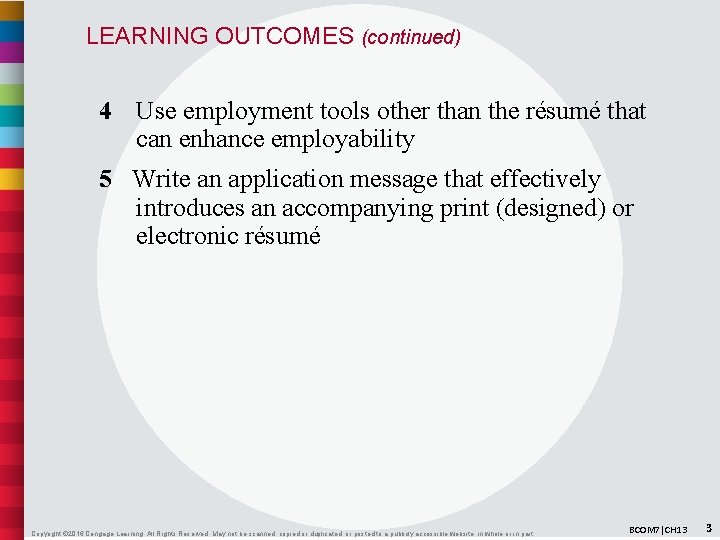 LEARNING OUTCOMES (continued) 4 Use employment tools other than the résumé that can enhance