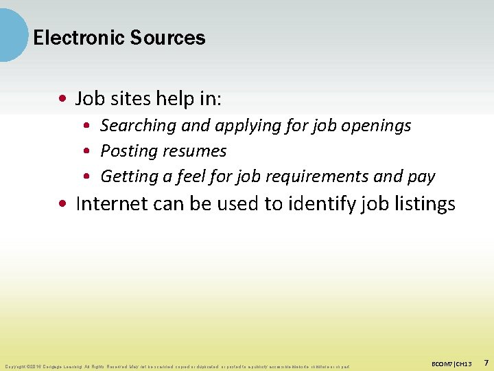 Electronic Sources • Job sites help in: • Searching and applying for job openings