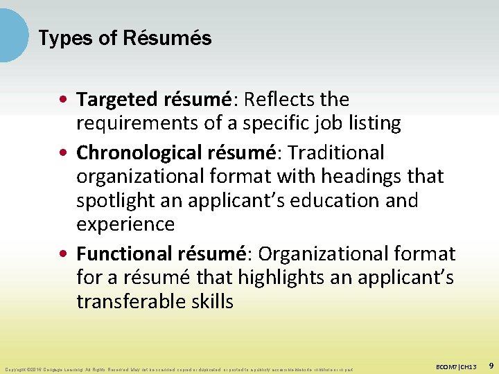 Types of Résumés • Targeted résumé: Reflects the requirements of a specific job listing