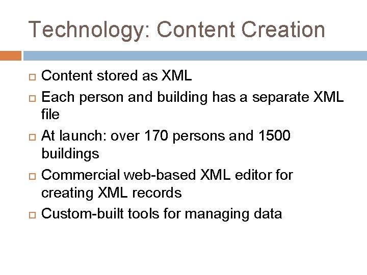 Technology: Content Creation Content stored as XML Each person and building has a separate
