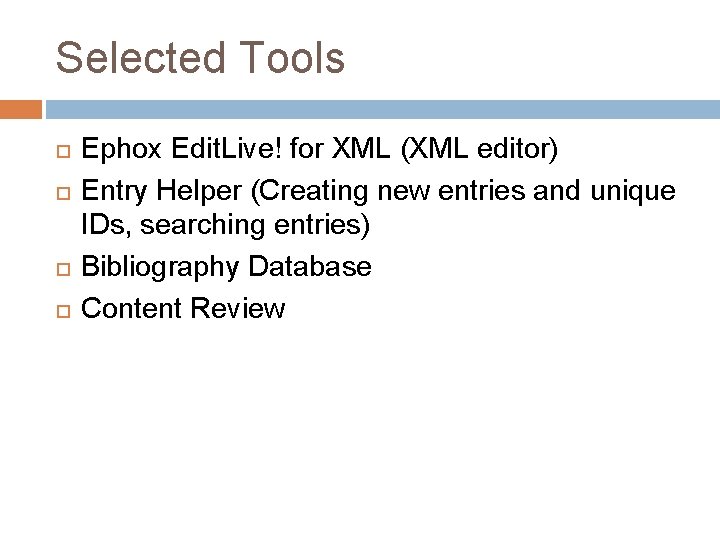 Selected Tools Ephox Edit. Live! for XML (XML editor) Entry Helper (Creating new entries