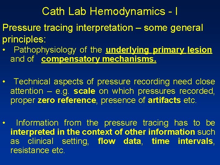 Cath Lab Hemodynamics - I Pressure tracing interpretation – some general principles: • Pathophysiology