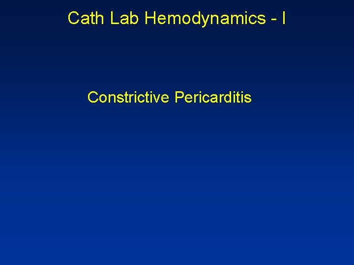 Cath Lab Hemodynamics - I Constrictive Pericarditis 