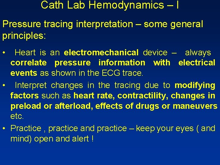 Cath Lab Hemodynamics – I Pressure tracing interpretation – some general principles: • Heart