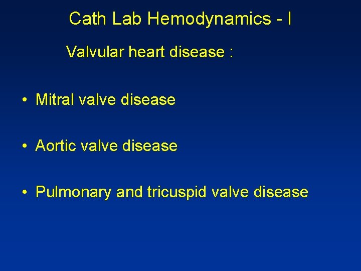 Cath Lab Hemodynamics - I Valvular heart disease : • Mitral valve disease •