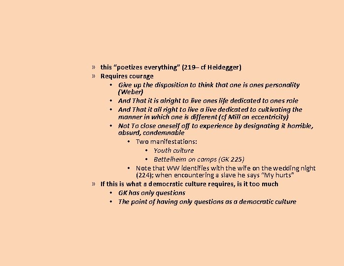 » this “poetizes everything” (219– cf Heidegger) » Requires courage • Give up the