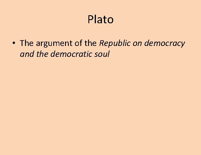 Plato • The argument of the Republic on democracy and the democratic soul 