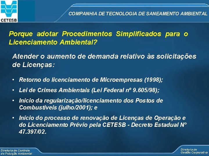 COMPANHIA DE TECNOLOGIA DE SANEAMENTO AMBIENTAL Porque adotar Procedimentos Simplificados para o Licenciamento Ambiental?