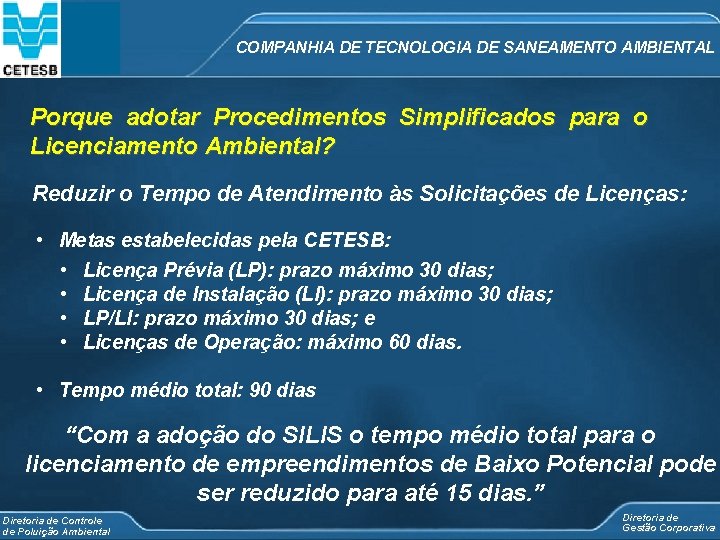 COMPANHIA DE TECNOLOGIA DE SANEAMENTO AMBIENTAL Porque adotar Procedimentos Simplificados para o Licenciamento Ambiental?