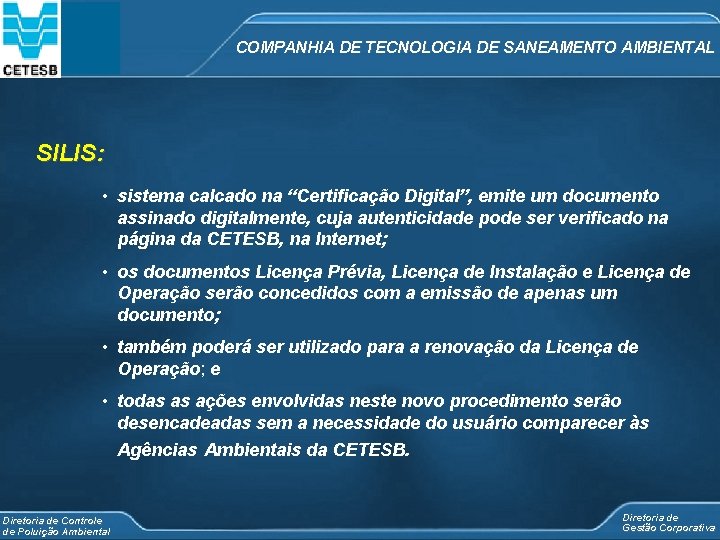 COMPANHIA DE TECNOLOGIA DE SANEAMENTO AMBIENTAL SILIS: • sistema calcado na “Certificação Digital”, emite