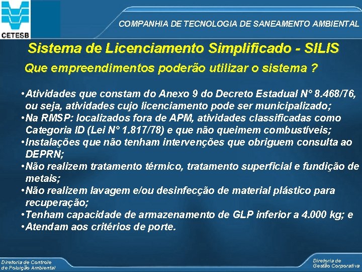 COMPANHIA DE TECNOLOGIA DE SANEAMENTO AMBIENTAL Sistema de Licenciamento Simplificado - SILIS Que empreendimentos