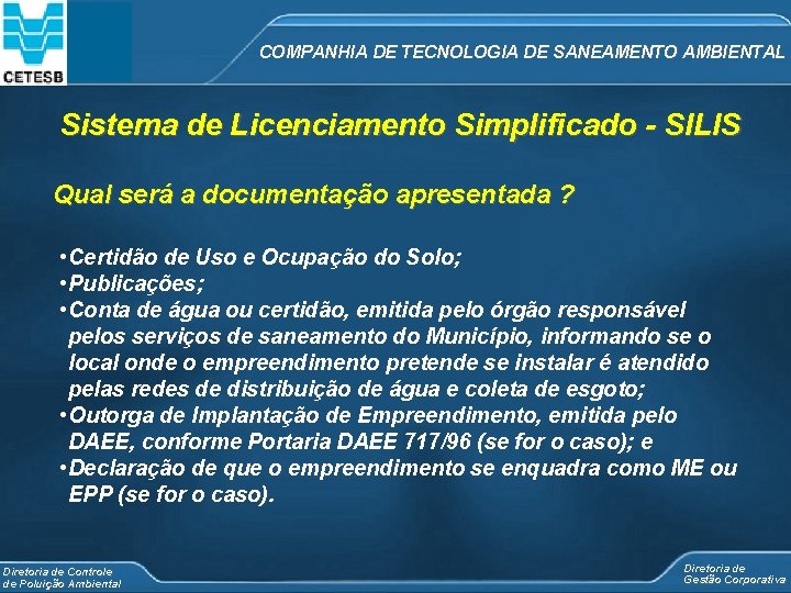 COMPANHIA DE TECNOLOGIA DE SANEAMENTO AMBIENTAL Sistema de Licenciamento Simplificado - SILIS Qual será